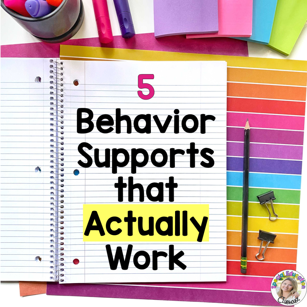 5 Behavior Supports that Actually Work - Special Education Clubhouse